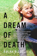 A Dream of Death: How Sophie Toscan du Plantier's dream became a nightmare and a west Cork village became the centre of Ireland's most notorious unsolved murder