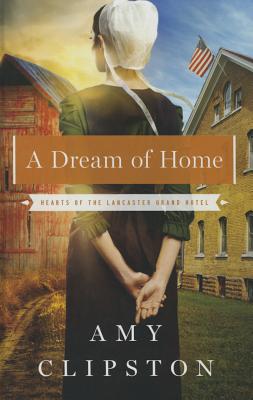 A Dream of Home - Clipston, Amy