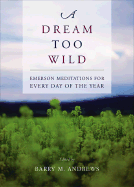 A Dream Too Wild: Emerson Meditations for Every Day of the Year