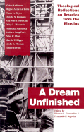 A Dream Unfinished: Theological Reflections on America from the Margins