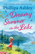 A Dreamy Summer on the Lake: The most uplifting and charming romantic summer read from the Sunday Times bestseller