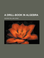 A Drill-Book in Algebra