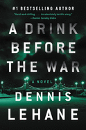 A Drink Before the War: The First Kenzie and Gennaro Novel