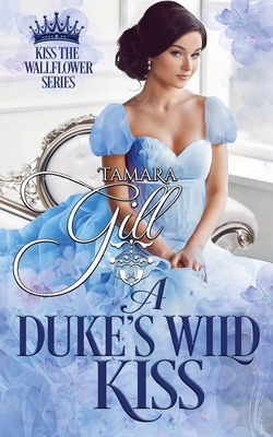 A Duke's Wild Kiss - Gill, Tamara