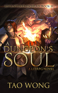 A Dungeon's Soul: Book 3 of the Adventures on Brad