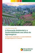 A Educao Ambiental e a Sustentabilidade aos olhos do Agronegcio