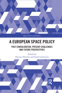 A European Space Policy: Past Consolidation, Present Challenges and Future Perspectives