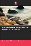 A Evas?o da Natureza de Giono e Le Cl?zio