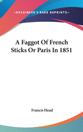 A Faggot Of French Sticks Or Paris In 1851