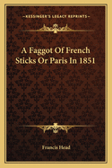 A Faggot Of French Sticks Or Paris In 1851