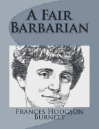 A Fair Barbarian - Burnett, Frances Hodgson