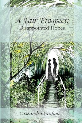 A Fair Prospect: Disappointed Hopes: A Tale of Elizabeth and Darcy: Volume I - 