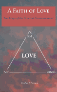 A Faith of Love: Teachings of the Greatest Commandment