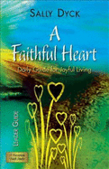 A Faithful Heart Leader Guide: Daily Guide for Joyful Living