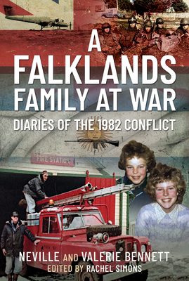 A Falklands Family at War: Diaries of the 1982 Conflict - Bennett, Neville, and Bennett, Valerie