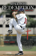 A Fall into Redemption: A Father's Account of His Son's Remarkable Rise to Baseball Success, a Life Cut Short by Addiction, and His Ultimate Deliverance to Freedom.