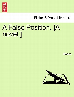 A False Position. [A Novel.] - Robins
