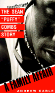 A Family Affair: The Unauthorized Sean "Puffy" Combs Story