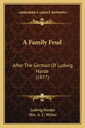 A Family Feud: After The German Of Ludwig Harde (1877)