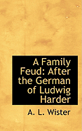 A Family Feud: After the German of Ludwig Harder