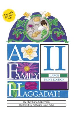 A Family Haggadah II - Large Print Edition, 2nd Edition - Silberman, Rosalind