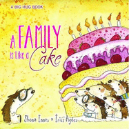A Family is Like a Cake: A Big Hug Book