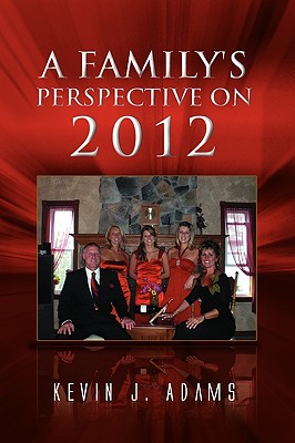 A Family's Perspective on 2012 - Adams, Kevin J