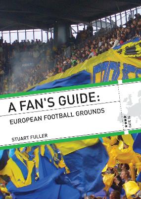 A Fan's Guide: European Football Grounds - Fuller, Stuart