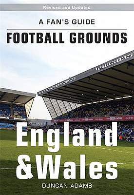 A Fan's Guide: Football Grounds  England And Wales  2nd edition - Adams, Duncan