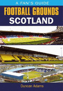 A Fan's Guide: Football Grounds - Scotland