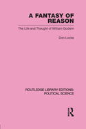 A Fantasy of Reason (Routledge Library Editions: Political Science Volume 29)