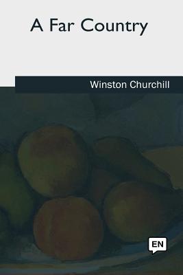 A Far Country - Churchill, Winston