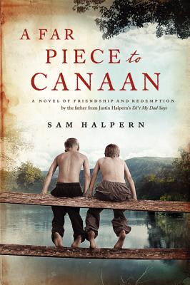 A Far Piece to Canaan: A Novel of Friendship and Redemption - Halpern, Sam