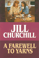 A Farewell to Yarns - Churchill, Jill