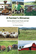 A Farmer's Almanac: Stories about Land, Food, and Life
