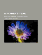 A Farmer's Year: Being His Commonplace Book for 1898