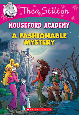 A Fashionable Mystery (Thea Stilton Mouseford Academy #8): Volume 8 - Stilton, Thea (Illustrator)