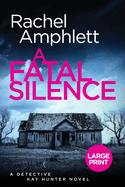 A Fatal Silence: A Detective Kay Hunter crime thriller (large print)