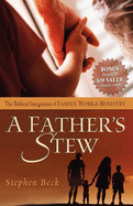 A Father's Stew: The Biblical Integration of Family, Work, and Ministry