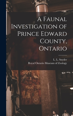 A Faunal Investigation of Prince Edward County, Ontario - Snyder, L L (Lester Lynne) 1894- (Creator), and Royal Ontario Museum of Zoology (Creator)