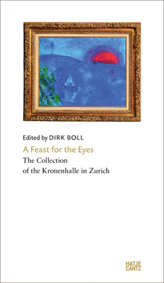 A Feast for the Eyes: The Collection of the Kronenhalle in Zurich - Boll, Dirk (Editor), and Bischofberger, Bruno (Text by), and Aeschbacher, Kurt (Text by)