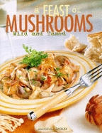 A Feast of Mushrooms: Wild and Tamed