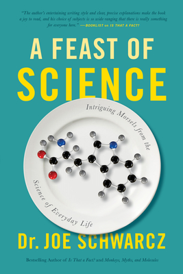 A Feast of Science: Intriguing Morsels from the Science of Everyday Life - Schwarcz, Joe, Dr.
