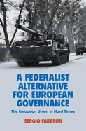 A Federalist Alternative for European Governance: The European Union in Hard Times