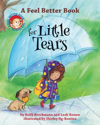 A Feel Better Book for Little Tears - Brochmann, Holly, and Bowen, Leah