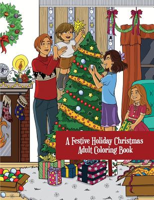 A Festive Holiday Christmas Adult Coloring Book: A Holiday Adult Coloring Book of Christmas and Winter Scenes and Designs - Lemon Drop Coloring, and Young, Constance, and Christmas Coloring Books for Adults and