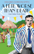 A Fete Worse Than Death: A Jack Haldean Murder Mystery - Gordon-Smith, Dolores