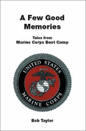 A Few Good Memories: Tales from USMC Boot Camp