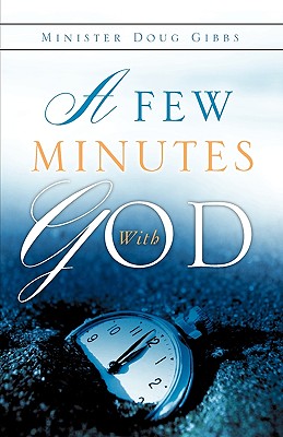 A Few Minutes with God - Gibbs, Doug