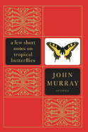 A Few Short Notes on Tropical Butterflies: Stories